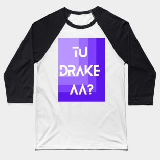Tu Drake Aa? Punjabi meme Baseball T-Shirt
